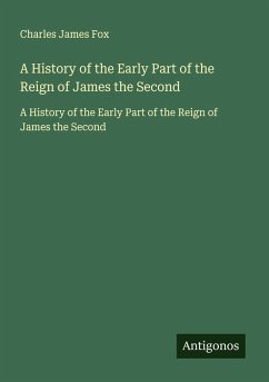 A History of the Early Part of the Reign of James the Second Cover A History of the Early Part of the Reign of James the Second