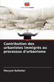 Contribution des urbanistes immigrés au processus d'urbanisme Contribution des urbanistes immigrés au processus d'urbanisme