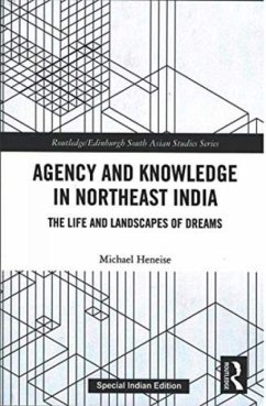 Agency and Knowledge in Northeast India - Heneise, Michael
