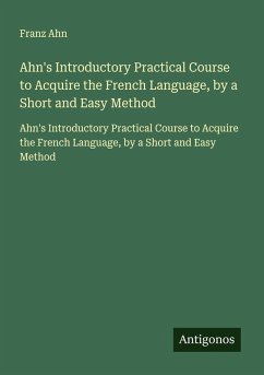 Cover Ahn's Introductory Practical Course to Acquire the French Language, by a Short and Easy Method