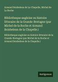 Bibliotheque angloise ou histoire litteraire de la Grande-Bretagne (par Michel de la Roche et Armand Boisbelean de la Chapelle.) Bibliotheque angloise ou histoire litteraire de la Grande-Bretagne (par Michel de la Roche et Armand Boisbelean de la Chapelle.)