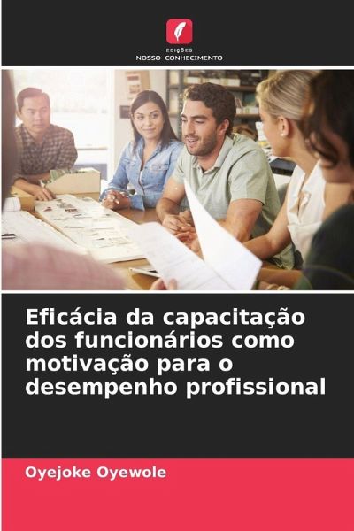 Eficácia da capacitação dos funcionários como motivação para o desempenho profissional Eficácia da capacitação dos funcionários como motivação para o desempenho profissional