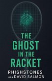 The Ghost In the Racket The Ghost In the Racket