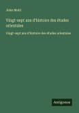 Vingt-sept ans d'histoire des études orientales Vingt-sept ans d'histoire des études orientales