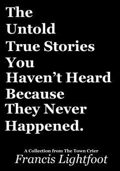 Cover The Untold True Stories You Haven't Heard Because They Never Happened