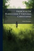 Exercicio De Perfeccion Y Virtudes Christianas Exercicio De Perfeccion Y Virtudes Christianas