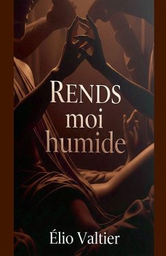 Rends-moi humide - Valtier, Elio