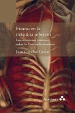 Fisuras en la máquina soberana. Intervenciones estéticas sobre la Venezuela moderna Fisuras en la máquina soberana. Intervenciones estéticas sobre la Venezuela moderna