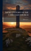 Short History of the Christian Church Short History of the Christian Church