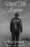 Until He Leaves Until He Leaves
