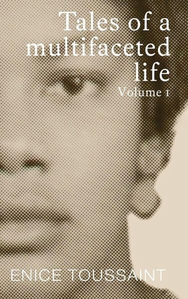 Tales of a Multifaceted Life Volume 1 Tales of a Multifaceted Life Volume 1