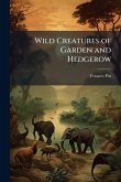 Wild Creatures of Garden and Hedgerow Wild Creatures of Garden and Hedgerow