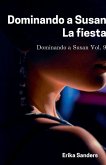 Dominando a Susan. La Fiesta