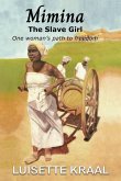 Mimina, The Slave Girl ; One woman's path to freedom Mimina, The Slave Girl ; One woman's path to freedom