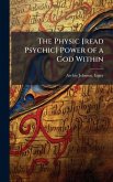 The Physic [read Psychic] Power of a God Within