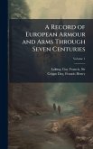A Record of European Armour and Arms Through Seven Centuries