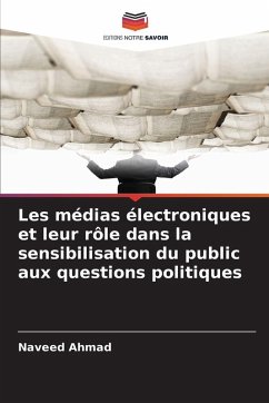 Les médias électroniques et leur rôle dans la sensibilisation du public aux questions politiques - Ahmad, Naveed Les médias électroniques et leur rôle dans la sensibilisation du public aux questions politiques - Ahmad, Naveed