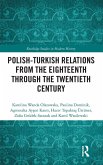 Polish-Turkish Relations from the Eighteenth through the Twentieth Century