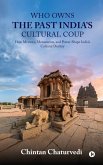 Who Owns the Past India's Cultural Coup