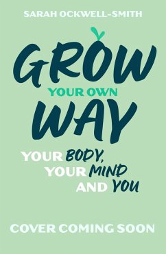 Cover Grow Your Own Way: Your Body, Your Mind and You