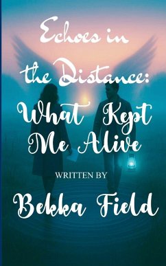 Echoes Between the Distance What Kept Me Alive - Field, Bekka