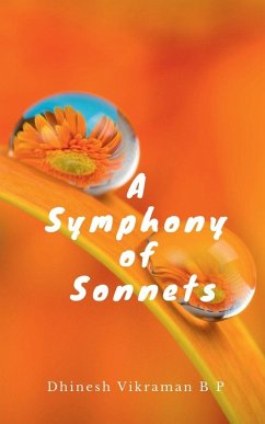 A Symphony of Sonnets - Dhinesh Vikraman B P A Symphony of Sonnets - Dhinesh Vikraman B P
