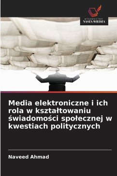 Cover Media elektroniczne i ich rola w kszta¿towaniu ¿wiadomo¿ci spo¿ecznej w kwestiach politycznych