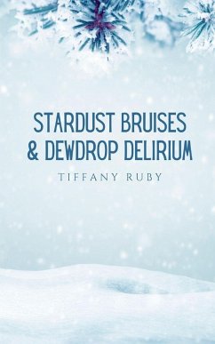 Stardust Bruises & Dewdrop Delirium - Ruby, Tiffany