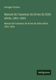 Manuel de l'amateur de livres du XIXe siècle, 1801-1893