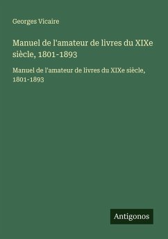 Cover Manuel de l'amateur de livres du XIXe siècle, 1801-1893