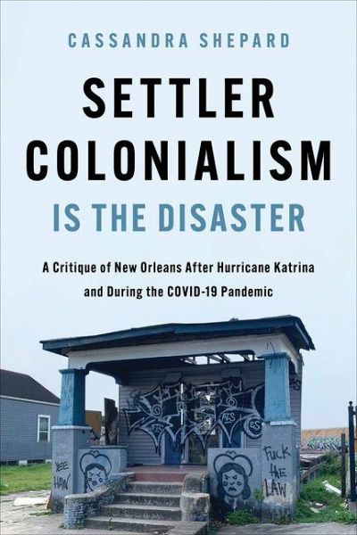 Settler Colonialism Is the Disaster Settler Colonialism Is the Disaster