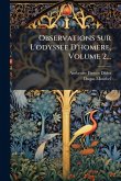 Observations Sur L'odyssÃ(c)e D'homère, Volume 2... Observations Sur L'odyssÃ(c)e D'homère, Volume 2...