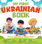 MY FIRST UKRAINIAN BOOK; Ukrainian-English Book for Bilingual Children MY FIRST UKRAINIAN BOOK; Ukrainian-English Book for Bilingual Children
