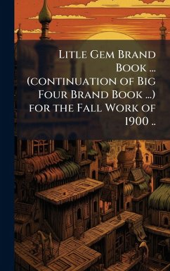 Cover Litle Gem Brand Book ... (continuation of Big Four Brand Book ...) for the Fall Work of 1900 ..