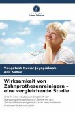Wirksamkeit von Zahnprothesenreinigern - eine vergleichende Studie Wirksamkeit von Zahnprothesenreinigern - eine vergleichende Studie