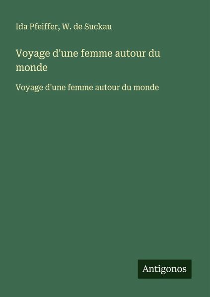 Voyage d'une femme autour du monde Voyage d'une femme autour du monde