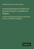 Archives historiques et littéraire du Nord de la France, et de Midi de la Belgique