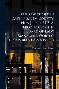 Cover Relics of Ye Olden Days in Salem County, New Jersey, U. S. A. Reported for the Board of Lady Managers, World's Columbian Commission