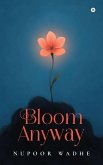 Bloom anyway Bloom anyway