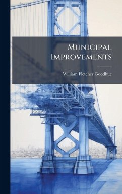 Municipal Improvements - Goodhue, William Fletcher Municipal Improvements - Goodhue, William Fletcher