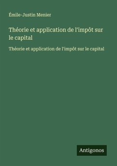 Théorie et application de l'impôt sur le capital - Menier, Émile-Justin