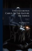 Titus Lucretius Carus, Of The Nature Of Things Titus Lucretius Carus, Of The Nature Of Things