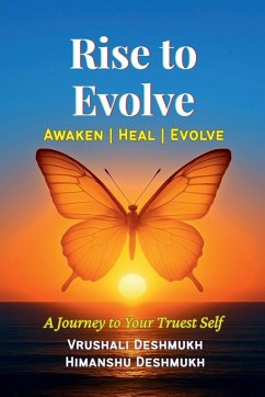Rise to Evolve. Awaken, Heal, Evolve. - Vrushali Deshmukh; Himanshu Deshmukh