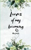 Leaves of My Becoming A journey of Soul, Seasons & Silence.