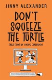 Don't Squeeze the Turtle Don't Squeeze the Turtle