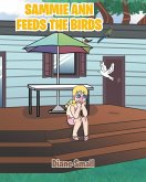 Sammie Ann Feeds the Birds Sammie Ann Feeds the Birds