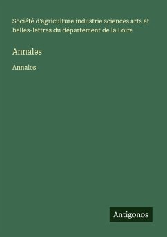 Annales - Société d'agriculture industrie sciences arts et belles-lettres du département de la Loire