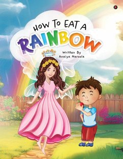 How to Eat a Rainbow - Anaiya Naroola