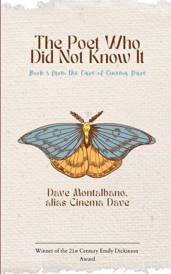 The Poet Who Did Not Know It Book 5 from the Cave of Cinema Dave - Montalbano, Dave
