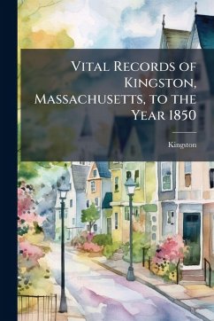 Vital Records of Kingston, Massachusetts, to the Year 1850